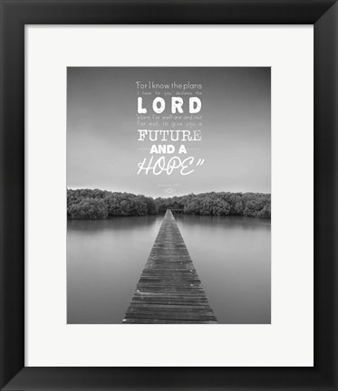 Framed Jeremiah 29:11 For I know the Plans I have for You (Lake House Black &amp; White) Print