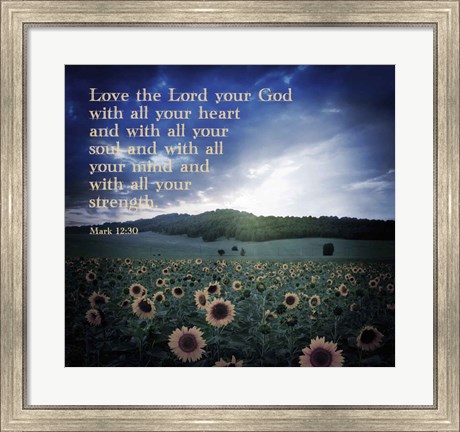 Framed Mark 12:30 Love the Lord Your God (Sunflowers) Print