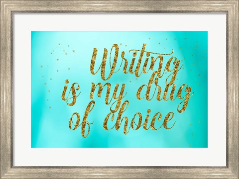 Framed Writing is My Drug Print