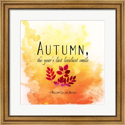 Framed Autumn, the Year&#39;s Last Loveliest Smile Print