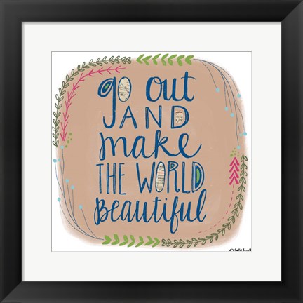 Framed Make the World Beautiful Print