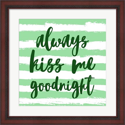 Framed Always Kiss me Goodnight-Green Print