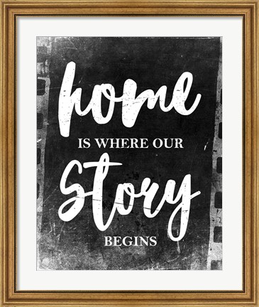 Framed Home Is Where Our Story Begins-Film Print