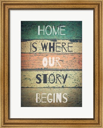 Framed Home is Where Our Story Begins Painted Wood Print