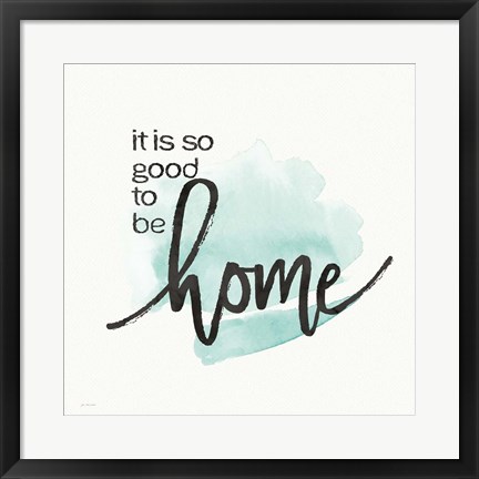 Framed Good to Be Home Print