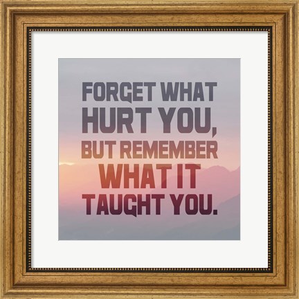 Framed Forget What Hurt You - Inverted Text Print