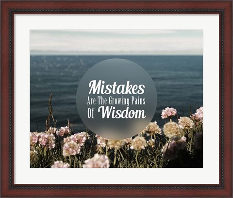 Framed Mistakes Are The Growing Pains of Wisdom - Color Print