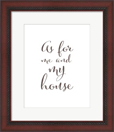 Framed As For Me and My House Print