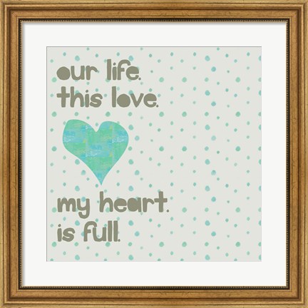 Framed My Heart is Full Print