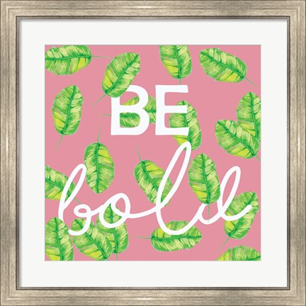 Framed Be Bold Print