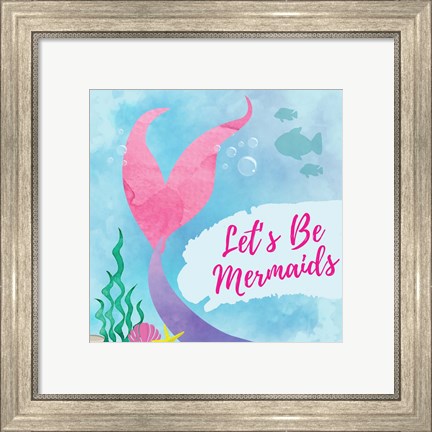 Framed Be Mermaids Print