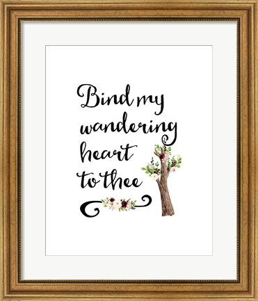 Framed Bind My Wandering Heart Print