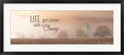 Framed Life Gets Better with Change Print