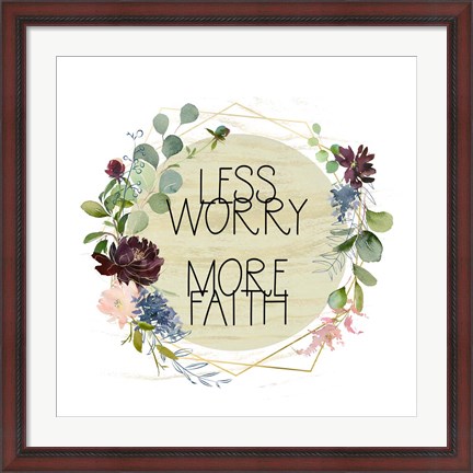 Framed Less Worry, More Faith Print