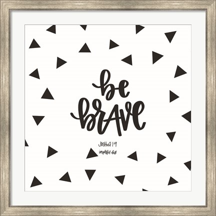 Framed Be Brave Print