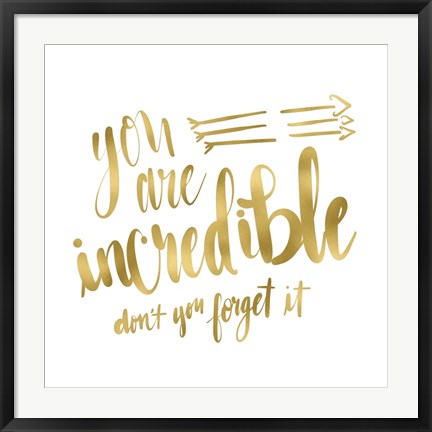 Framed You Are Incredible Gold Print