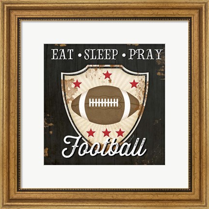 Framed Eat, Sleep, Pray, Football Print