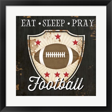 Framed Eat, Sleep, Pray, Football Print