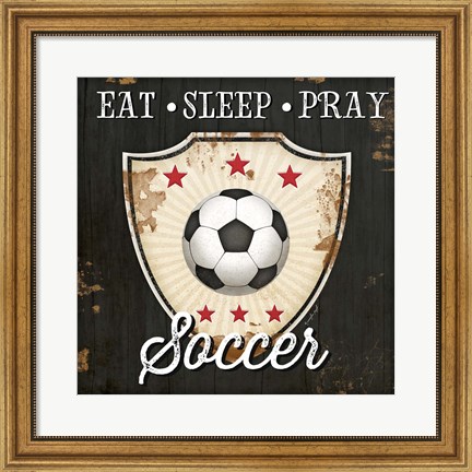 Framed Eat, Sleep, Pray, Soccer Print