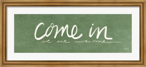 Framed Come In - We Are Awesome Print