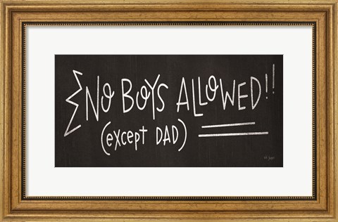 Framed No Boys Allowed (except Dad) Print