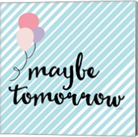 Framed 'Maybe Tomorrow' border=