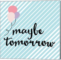 Framed 'Maybe Tomorrow' border=