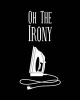 Framed 'Oh The Irony - Black' border=