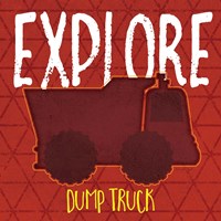 Framed 'Dump Truck Explore' border=