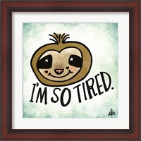 Framed 'I'm So Tired' border=