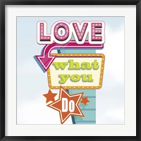 Love What You Do Framed Print