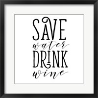 Framed Save Water Drink Wine