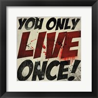 Framed You Only Live Once!