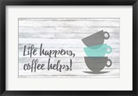 Framed Life Happens, Coffee Helps