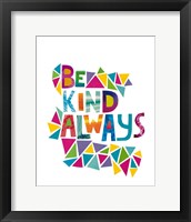 Framed Be Kind Always