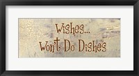 Wishes... Won't Do Dishes Framed Print