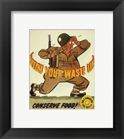 Framed Watch Your Waste Line, Conserve Food. Food is Amnution - U.S. Army