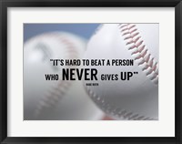 Framed It's Hard to Beat a Person Who Never Gives Up -Babe Ruth