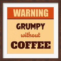 Framed Grumpy Without Coffee