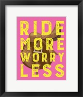 Framed Ride More Worry Less - Pink