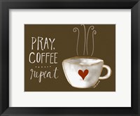 Framed Pray, Coffee, Repeat