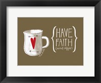Faith and Coffee Framed Print