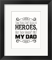 Framed Some People Don't Believe in Heroes Dad White