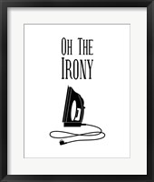 Oh The Irony - White Framed Print