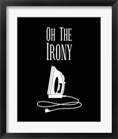 Framed 'Oh The Irony - Black' border=