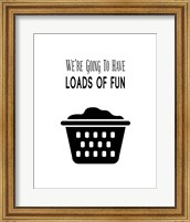 Framed 'We're Going To Have Loads of Fun - White' border=