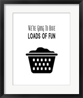 Framed 'We're Going To Have Loads of Fun - White' border=