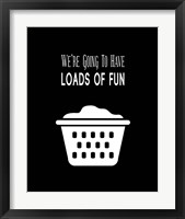 Framed 'We're Going To Have Loads of Fun - Black' border=