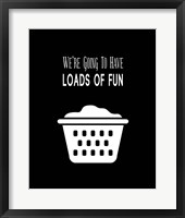 We're Going To Have Loads of Fun - Black Framed Print