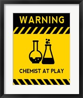 Framed Warning Chemist At Play - Yellow and Black Sign